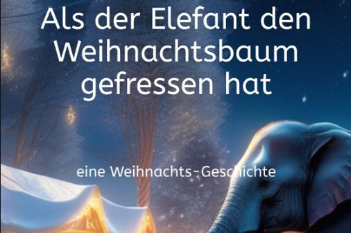 Als der Elefant den Weihnachtsbaum gefressen hat